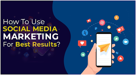 How To Use Social Media Marketing For Best Results?