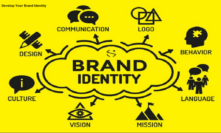 Develop your brand identity Develop your brand identity